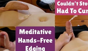 Meditative Hands-free Edging Twice, Then I Was so Tingly I Had to Cum