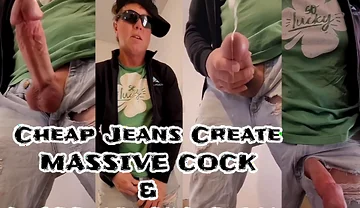 Sixxbig Cheap Jeans Create Massive Cock & Massive Cumshot