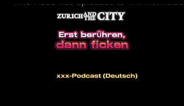 Touch First, Then Fuck Swiss XXX Podcast (in German)