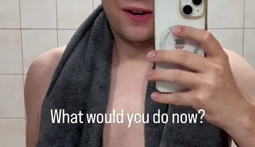 Just Got Out of the Shower - What Would You Like to Do with Me Now