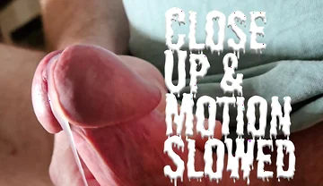 C.u.m.s - Close up and Motion Slowed - Solo Cumshot Part 43