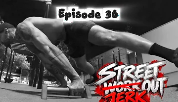Episode 36 - Street Jerk Out